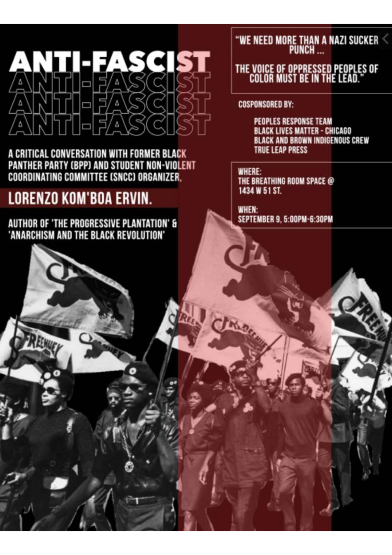  

ANTI-FASCIST

A CRITICAL CONVERSATION WITH FORMER BLACK
RAC EUR TTR
LT aaa ey UT

LORENZO KOM'BOA ERVIN.

Sa
PUN LTR e a ae

asa a Ra ta

aaa a ealaya ea hag
COLOR MUST BE IN THE LEAD.”

Pea Sat
aa tata aia |
SS as ee

BLACK AND BROWN INDIGENOUS CREW
TRUE LEAP PRESS

aig
Ge es
1434 W 51ST.

ag
Bigs Ee ls

 
